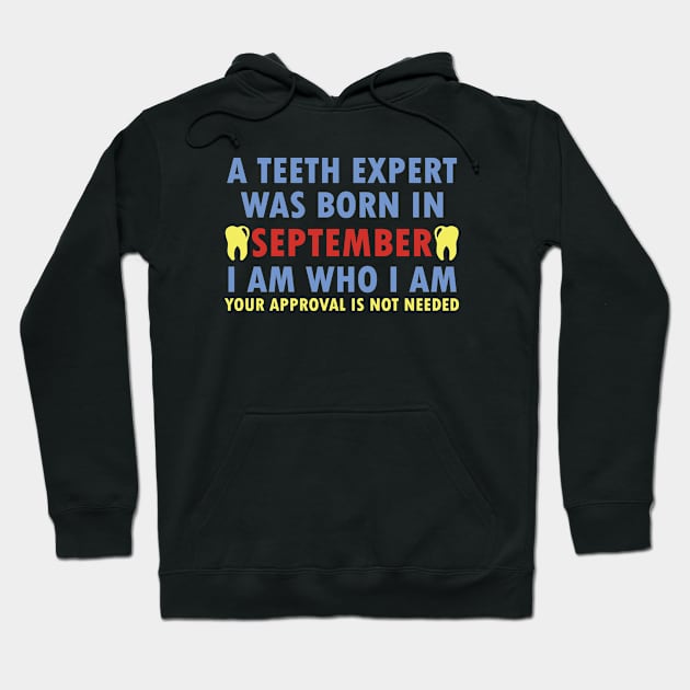 A Teeth Expert Was Born In SEPTEMBER Hoodie by dentist_family